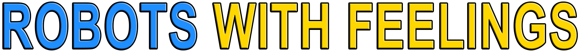 ROBOTS WITH FEELINGS